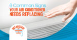 6 Common Signs Your Air Conditioner Needs Replacing