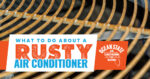 What To Do About a Rusty Air Conditioner